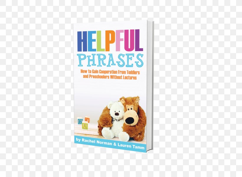 Helpful Phrases: How To Gain Cooperation From Toddlers And Preschoolers Without Lectures Rhythms, Routines And Schedules: How To Simplify Life With Kids Child Book, PNG, 600x600px, Child, Behavior, Book, Cooperation, Curiosity Download Free