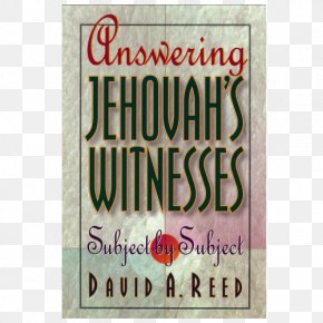 Jehovah's Witnesses - Answering Jehovah's Witnesses: Subject By Subject Jehovah's Witnesses Answered Verse By Verse Bible Questions For Jehovah's Witnesses 