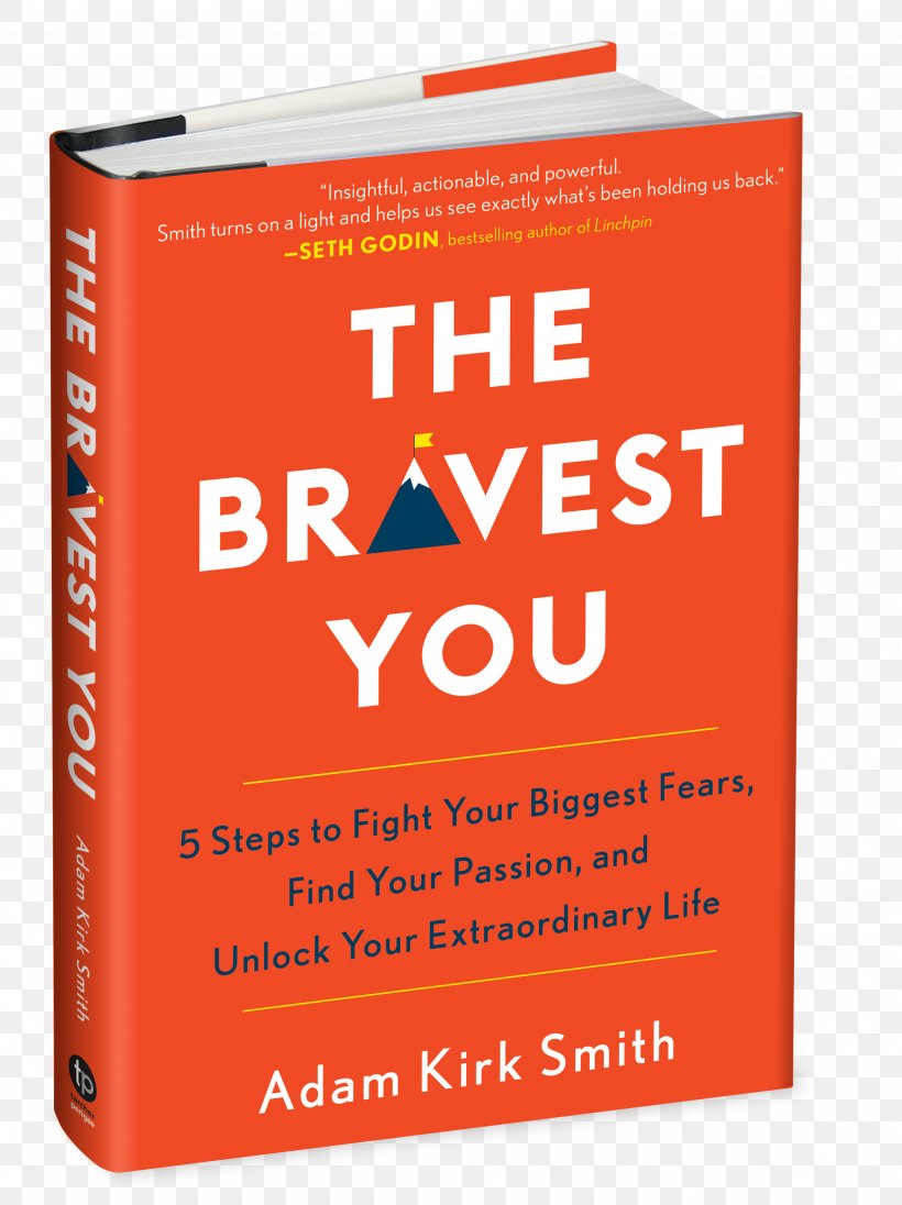 The Bravest You: Five Steps To Fight Your Biggest Fears, Find Your Passion, And Unlock Your Extraordinary Courage Book, PNG, 2559x3423px, Fear, Adam Smith, Belief, Book, Brand Download Free