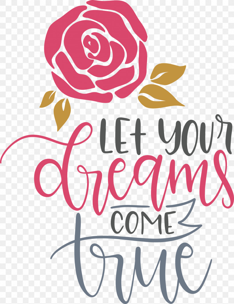Dream Dream Catch Let Your Dreams Come True, PNG, 2315x3000px, Dream, Calligraphy, Cut Flowers, Dream Catch, Floral Design Download Free