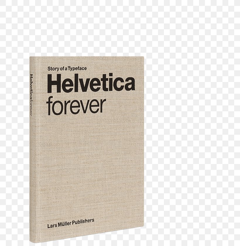 Helvetica Forever: Story Of A Typeface Lars Müller Publishers Typography, PNG, 640x840px, Helvetica, Book, Helvetica Neue, Max Miedinger, Text Download Free