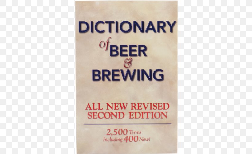 Dictionary Of Beer And Brewing Designing Great Beers Extreme Brewing: An Enthusiast's Guide To Brewing Craft Beer At Home Beer Brewing Grains & Malts, PNG, 500x500px, Beer, Beer Brewing Grains Malts, Book, Brand, Brewery Download Free