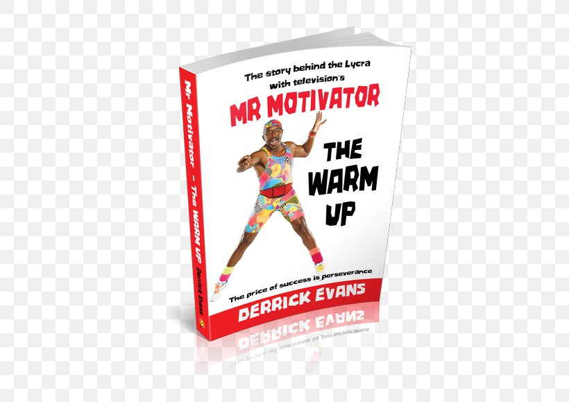 The Warm Up: The Story Behind The Lycra With Television's MR Motivator Spandex Exercise Warming Up, PNG, 500x579px, Television, Art, Book, Brand, Derrick Evans Download Free