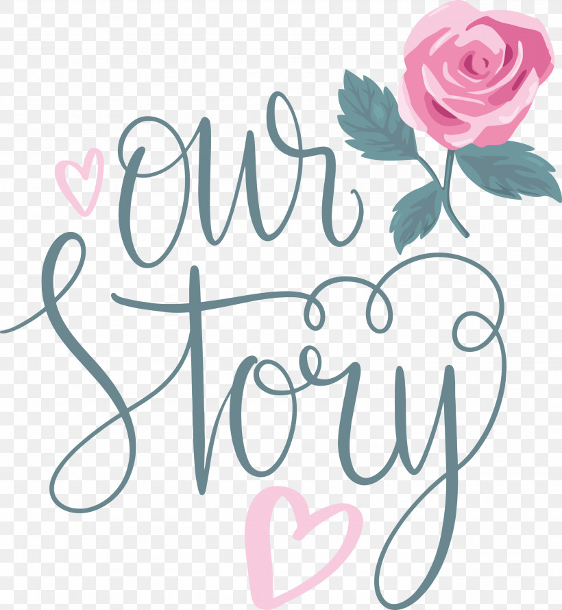 Our Story Love Quote, PNG, 2766x3000px, Our Story, Cut Flowers, Floral Design, Garden Roses, Love Quote Download Free