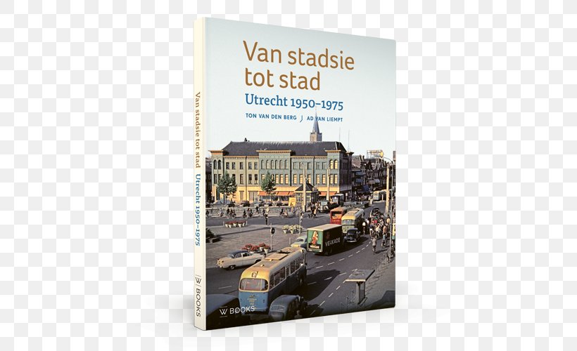 Van Stadsie Tot Stad: Utrecht 1950-1970 Het Utrecht Fotoboek, 1900-2000 Book Writer Author, PNG, 500x500px, Book, Advertising, Author, Bolcom, Hardcover Download Free