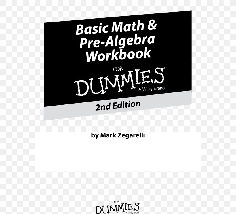 Basic Math And Pre-Algebra For Dummies Basic Math And Pre-Algebra Workbook For Dummies Anatomy & Physiology Workbook For Dummies Bookkeeping Workbook For Dummies, PNG, 580x746px, For Dummies, Advertising, Anatomy, Area, Black And White Download Free