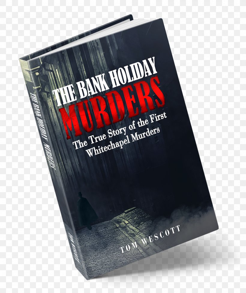 The Bank Holiday Murders: The True Story Of The First Whitechapel Murders Church's Chicken McHuston Booksellers & Irish Bistro Bangers And Mash, PNG, 1000x1191px, Book, Author, Bangers And Mash, Brand, Broken Arrow Download Free