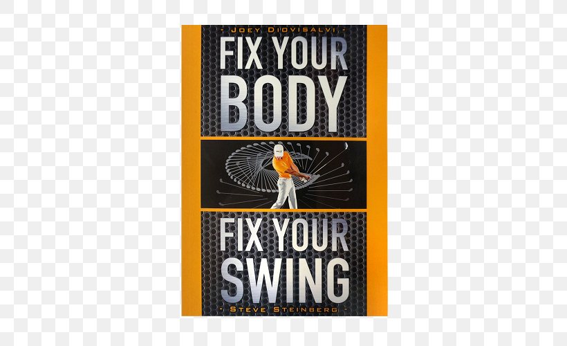 Fix Your Body, Fix Your Swing: The Revolutionary Biomechanics Workout Program Used By Tour Pros Golf Stroke Mechanics Amazon.com Book, PNG, 500x500px, Golf, Advertising, Amazoncom, Biomechanics, Book Download Free