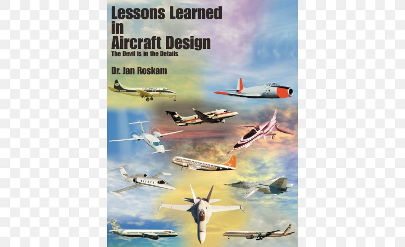 Lessons Learned In Aircraft Design: The Devil Is In The Details Airplane Design Aviation, PNG, 500x500px, Aircraft, Aileron, Air Force, Aircraft Design Process, Airline Download Free
