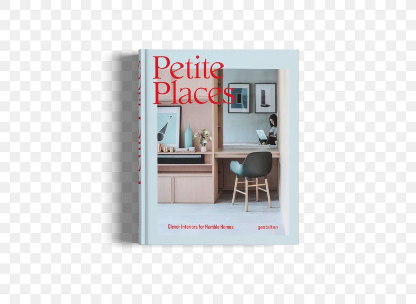 Petite Places: Clever Interiors For Humble Homes Interior Design Services Book Architecture, PNG, 600x600px, Interior Design Services, Architecture, Author, Bathroom, Bedroom Download Free