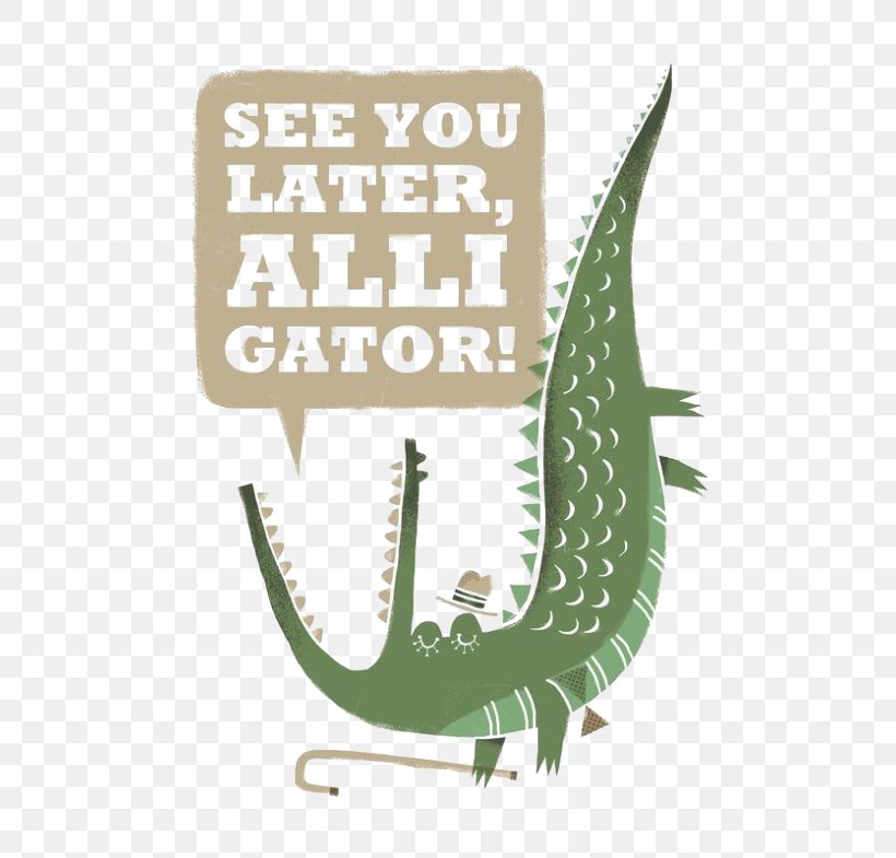 Never Insult An Alligator Until After You Have Crossed The River. Crocodile Illustration, PNG, 540x785px, Alligator, Art, Brand, Crocodile, Green Download Free