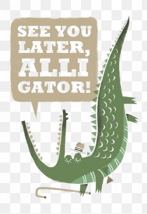 See You Later Alligator Images See You Later Alligator Transparent Png Free Download