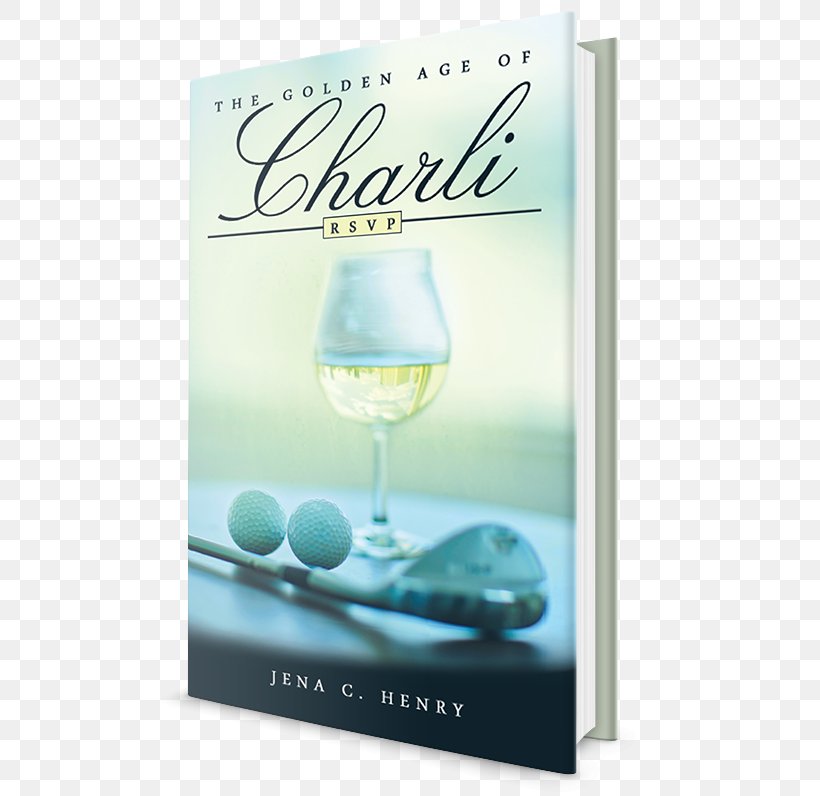 The Golden Age Of Charli: Gps The Golden Age Of Charli: Bmi Book Fiction, PNG, 600x796px, 2016, Book, Advertising, Drinkware, Ebook Download Free