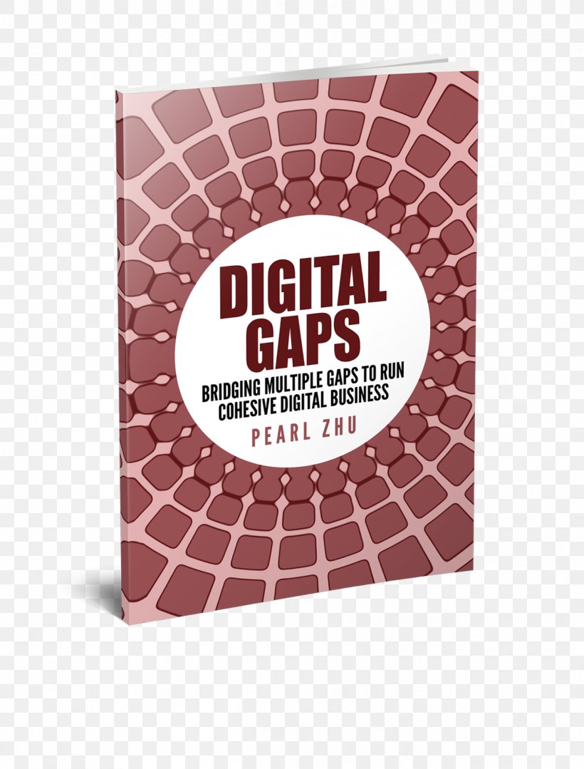 Digital Gaps: Bridging Multiple Gaps To Run Cohesive Digital Business Book Business Intelligence Management, PNG, 1215x1600px, Business, Analytics, Book, Brand, Business Intelligence Download Free