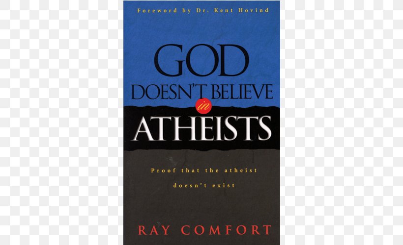 God Doesn't Believe In Atheists The Evidence Bible Hell's Best Kept Secret Scientific Facts In The Bible, PNG, 500x500px, Bible, Agnosticism, Atheism, Atheist Experience, Book Download Free