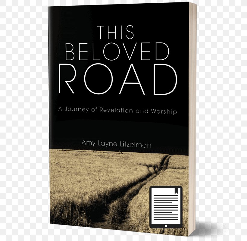 This Beloved Road: A Journey Of Revelation And Worship This Beloved Road Vol. II: Into The Source Book Paperback God, PNG, 800x800px, Book, Brand, Creator Deity, Drawing, God Download Free