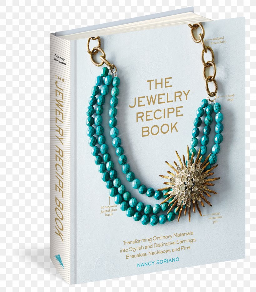 The Jewelry Recipe Book: Transforming Ordinary Materials Into Stylish And Distinctive Earrings, Bracelets, Necklaces, And Pins Amazon.com Jewellery Make A Statement: 25 Handcrafted Jewelry & Accessory Projects, PNG, 2100x2400px, Amazoncom, Bead, Body Jewelry, Book, Bracelet Download Free