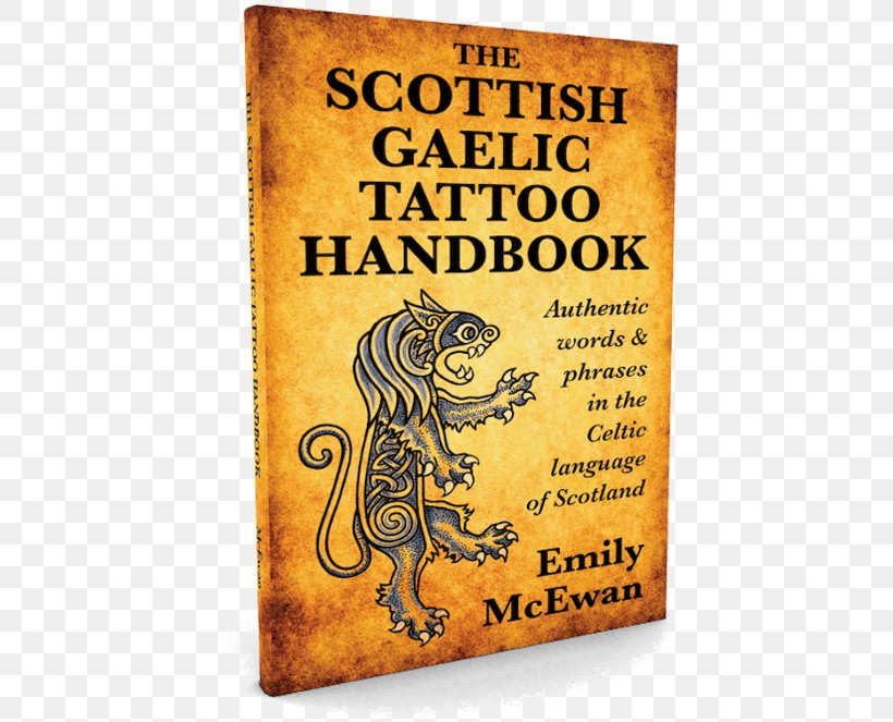 The Scottish Gaelic Tattoo Handbook: Authentic Words And Phrases In The Celtic Language Of Scotland Celtic Languages Font, PNG, 441x663px, Scotland, Animal, Book, Celtic Languages, Celts Download Free