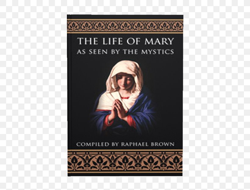 The Life Of Mary As Seen By The Mystics Mysticism Memorare Veneration Of Mary In The Catholic Church Assumption Of Mary, PNG, 450x624px, Mysticism, Advertising, Assumption Of Mary, Catholic Church, Christian Mysticism Download Free