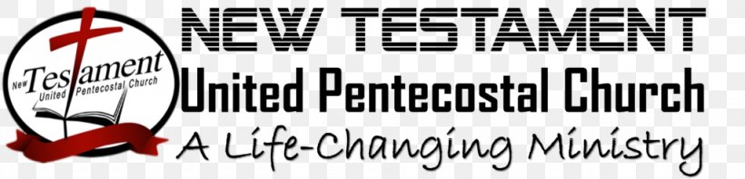 New Testament United Pentecostal Church Pentecostalism Logo Brand, PNG, 1024x248px, Pentecostalism, Advertising, Black And White, Brand, Broadcasting Download Free