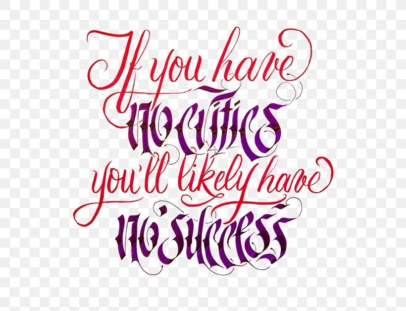 Calligraphy If You Have No Critics You'll Likely Have No Success. Lettering Quotation Typography, PNG, 600x628px, Calligraphy, Area, Art, Brand, Handwriting Download Free