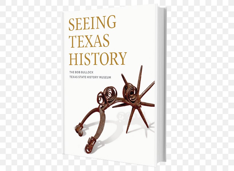 Bullock Texas State History Museum Product Design History Of Texas, PNG, 600x600px, History Museum, Book, History Of Texas, Texas, Text Download Free