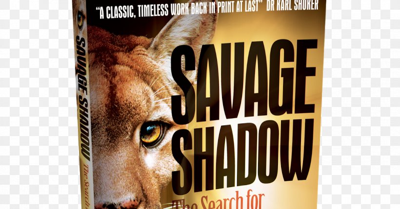 Savage Shadow: The Search For The Australian Cougar Cordering Centre For Fortean Zoology Cat, PNG, 1200x630px, Cougar, Advertising, Australia, Big Cat, Book Download Free