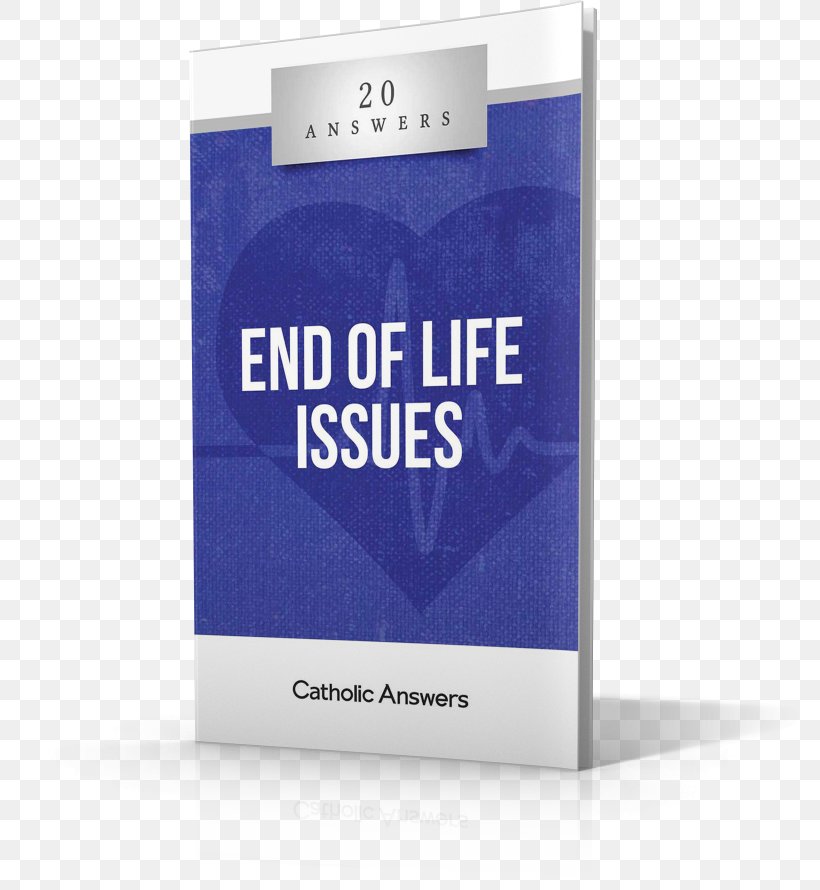 20 Answers: End Of Life Issues Answering Jehovah's Witnesses Persuasive Pro-Life: How To Talk About Our Culture's Toughest Issue Catholic Answers End-of-life Care, PNG, 789x890px, Catholic Answers, Apologetics, Brand, Catholic Church, Catholicism Download Free