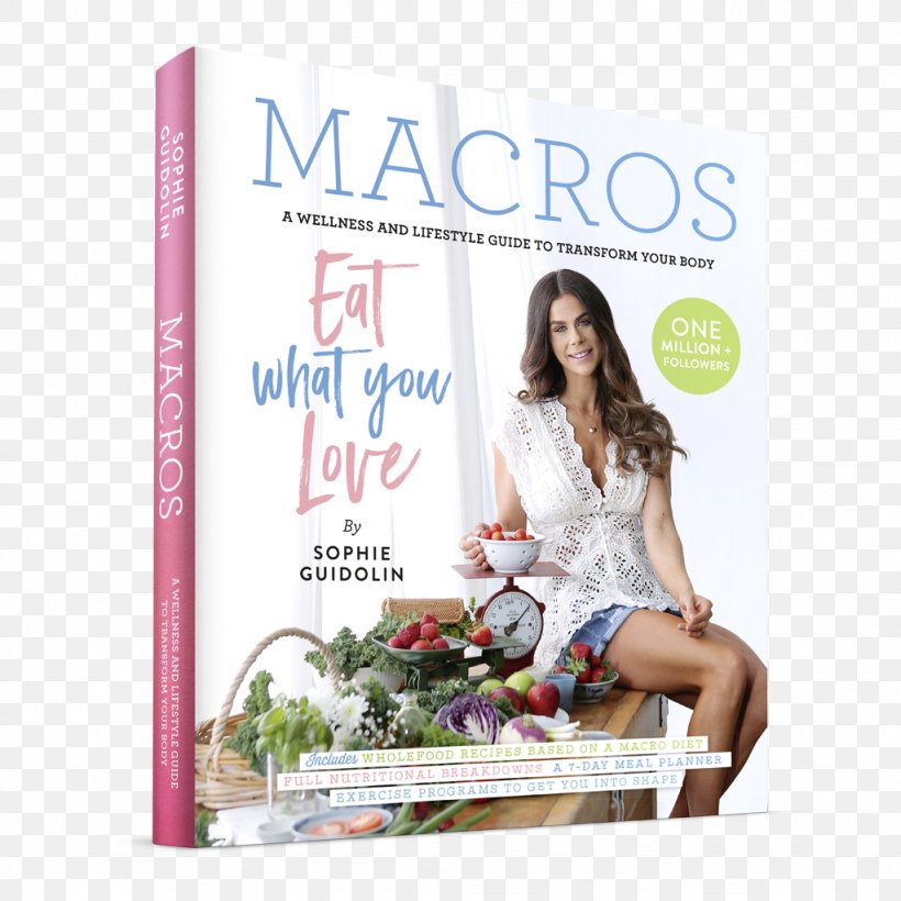 Macros: A Wellness And Lifestyle Guide To Transform Your Body My Kids Eat 2 Totally BUF: Your 6 Week Guide To Becoming BEAUTIFUL, UNSTOPPABLE And FEARLESS Literary Cookbook, PNG, 1024x1024px, Book, Advertising, Book Depository, Bookselling, Booktopia Download Free