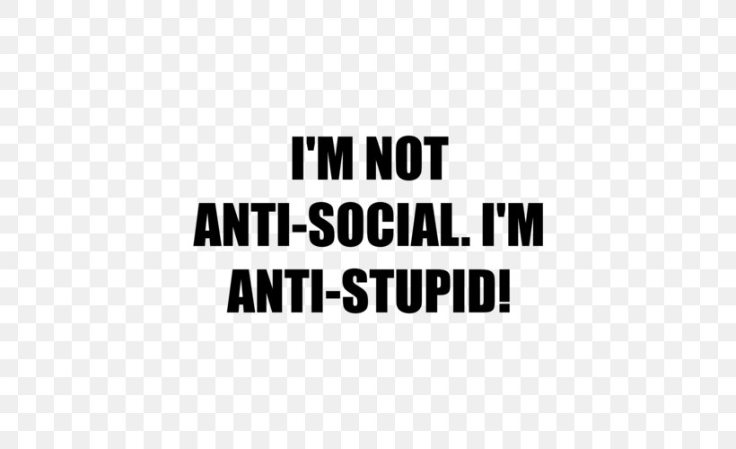 Anti-social Behaviour Stupidity Poster Thought Bullying, PNG, 500x500px, Antisocial Behaviour, Area, Black, Black And White, Brand Download Free