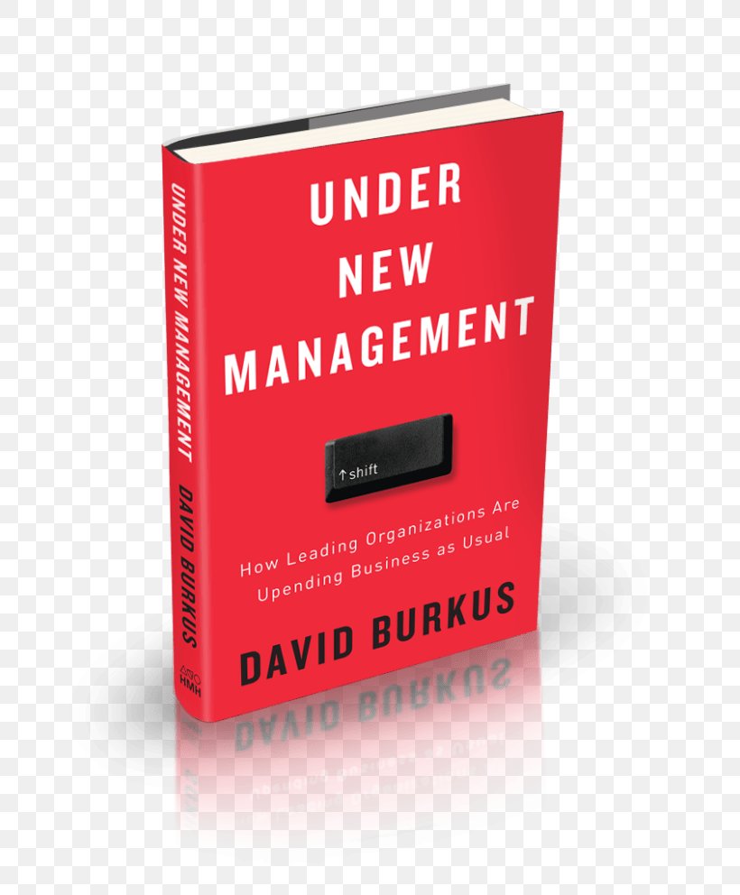 Under New Management: How Leading Organizations Are Upending Business As Usual Leading Organizations: Ten Timeless Truths Leadership, PNG, 768x992px, Management, Author, Book, Book Review, Brand Download Free