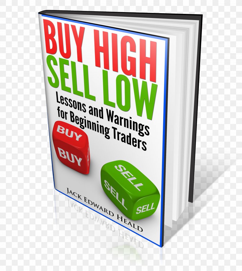 Book Sales Buy High Sell Low: Lessons And Warnings For Beginning Traders Brand, PNG, 3000x3360px, Book, Advertising, Brand, Display Advertising, Hyperbole Download Free