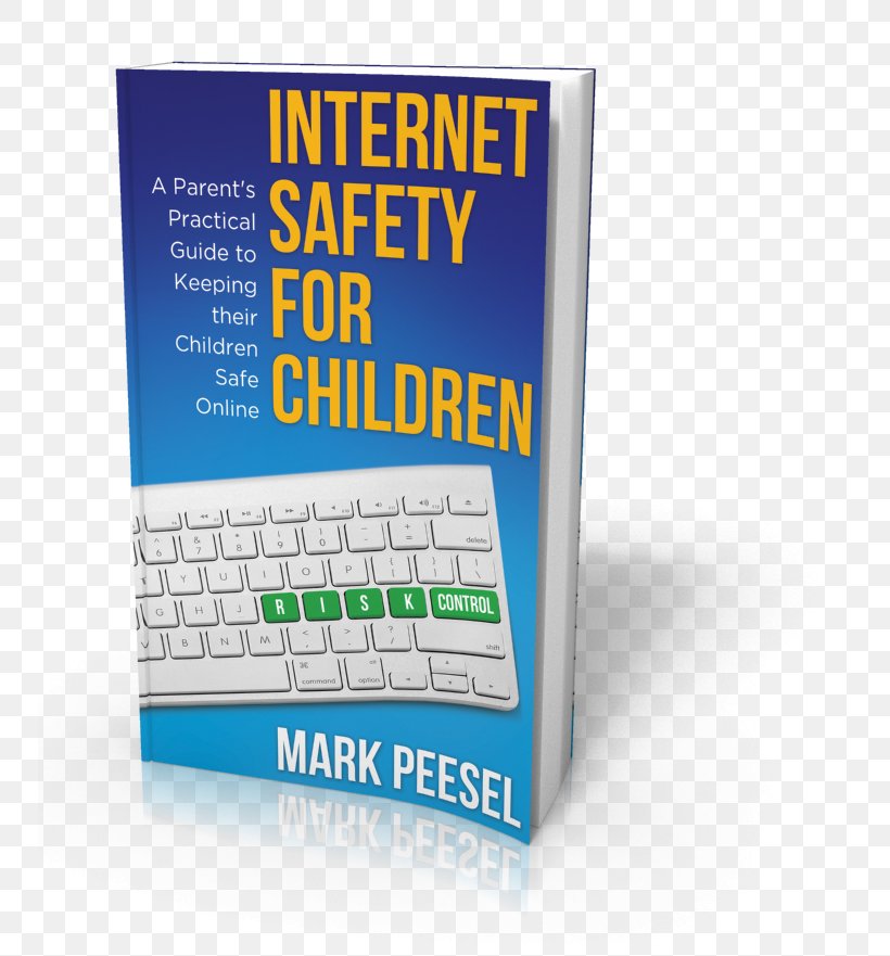Internet Safety For Children: A Parent's Practical Guide To Keeping Their Children Safe Online, PNG, 750x881px, Internet Safety, Book, Brand, Child, Family Download Free