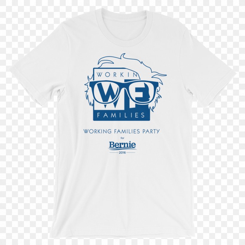 T-shirt Sleeve Clothing Working Families Party, PNG, 1000x1000px, Tshirt, Active Shirt, American Dream, Art, Bernie Sanders Download Free