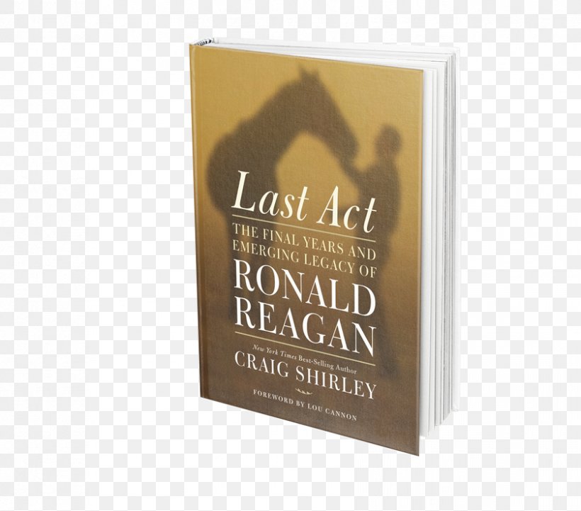 Last Act: The Final Years And Emerging Legacy Of Ronald Reagan Book Brand, PNG, 839x738px, Book, Brand, Ronald Reagan Download Free