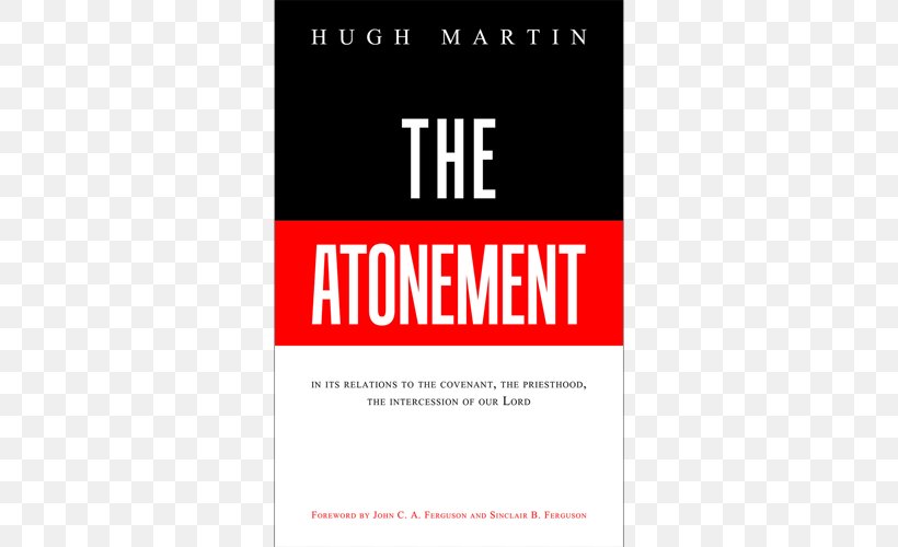 The Atonement: In Its Relations To The Covenant, The Priesthood, The Intercession Of Our Lord Book The Atonement, Its Meaning And Significance Introducing Covenant Theology Organization, PNG, 500x500px, Book, Advertising, Akismet, Area, Atonement In Christianity Download Free