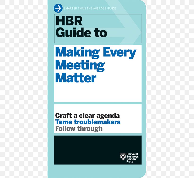 Harvard Business School HBR Guide To Making Every Meeting Matter HBR Guide To Better Business Writing Harvard Business Review Amazon.com, PNG, 500x750px, Harvard Business School, Amazoncom, Area, Book, Brand Download Free