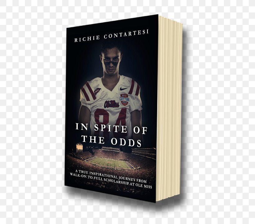In Spite Of The Odds: A True Inspirational Journey From Walk-on To Full Scholarship At Ole Miss University Of Mississippi Ole Miss Rebels Football Motivational Speaker, PNG, 504x720px, University Of Mississippi, American Football, Athlete, Athletic Scholarship, Book Download Free