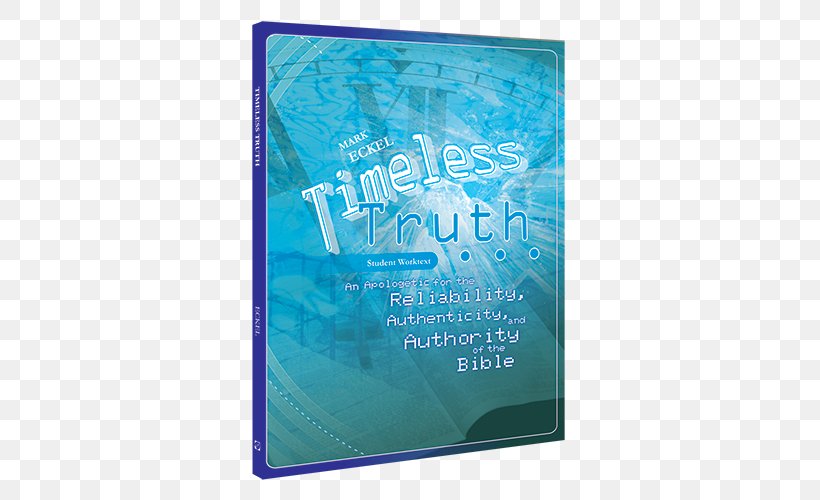 Timeless Truth: An Apologetic For The Reliability, Authenticity, And Authority Of The Bible Font Book Turquoise Apologetics, PNG, 500x500px, Book, Apologetics, Aqua, Brand, Text Download Free