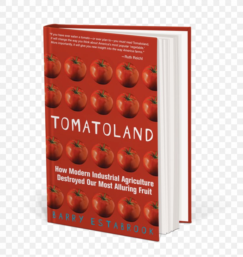 Tomatoland, Third Edition: From Harvest Of Shame To Harvest Of Hope Book Agriculture Plants And Society, PNG, 1699x1800px, Book, Agriculture, Author, Book Review, Farm Download Free