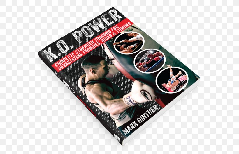 K.O. Power: Complete Strength Training For Devastating Punches, Kicks & Throws Talking2Trees: & Other True Transdimensional Tales Online Scams' Greatest Hits Book Punching Power, PNG, 600x530px, Book, Advertising, Author, Brand, Dvd Download Free