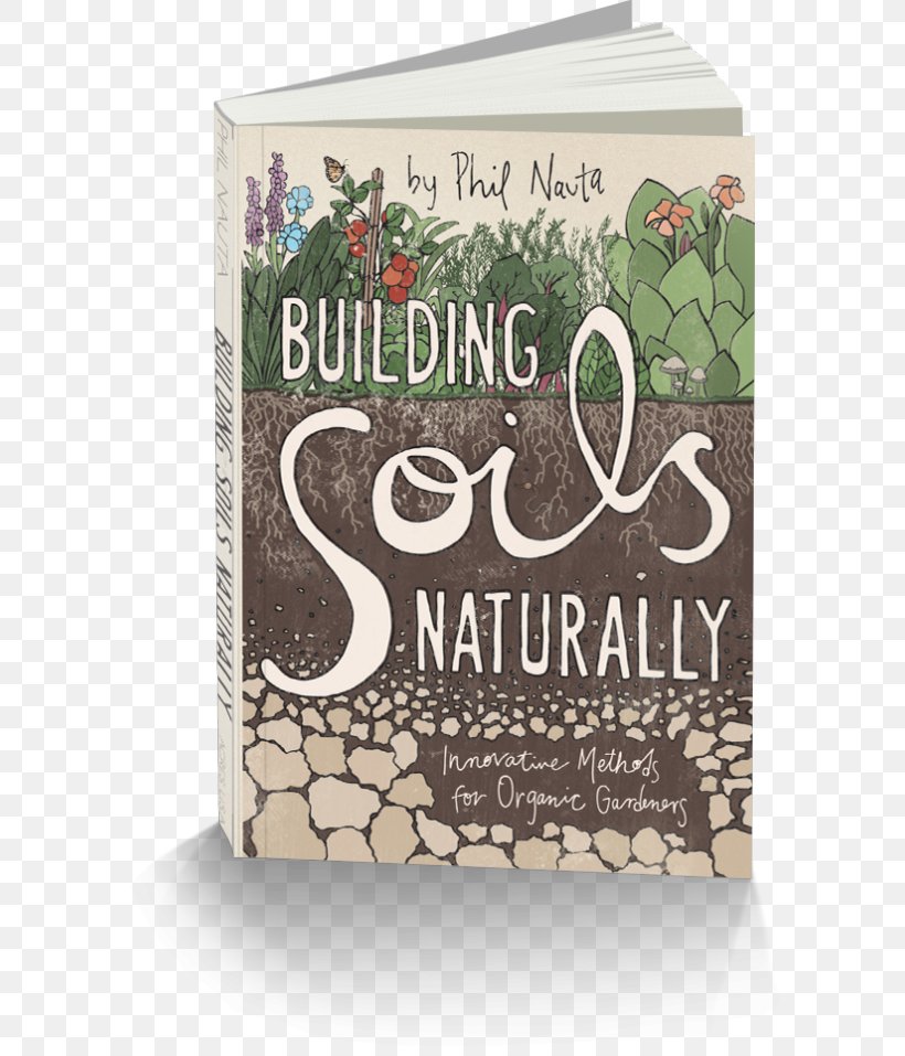 Building Soils Naturally: Innovative Methods For Organic Gardeners Soil Test Soil PH, PNG, 600x957px, Soil, Agriculture, Book, Brand, Compost Download Free