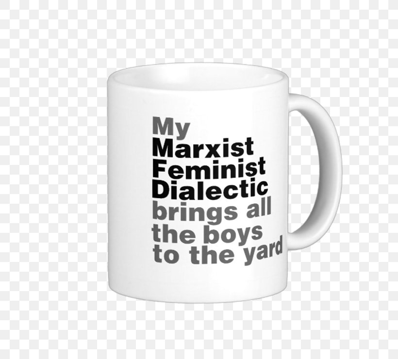 T-shirt Feminism Marxism Dialectic Woman, PNG, 740x740px, Tshirt, Brand, Coffee Cup, Cup, Dialectic Download Free