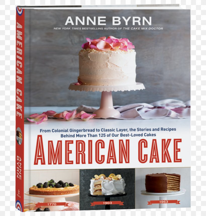 American Cake: From Colonial Gingerbread To Classic Layer, The Stories And Recipes Behind More Than 125 Of Our Best-Loved Cakes The Cake Mix Doctor Bakery Fudge Cake Wedding Cake, PNG, 863x906px, Cake Mix Doctor, Bakery, Baking, Biscuits, Book Download Free