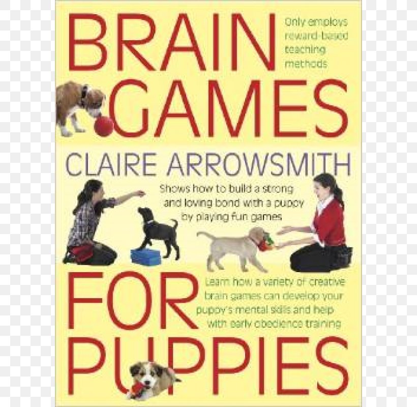 Brain Games For Puppies: Shows How To Build A Stong And Loving Bond With A Puppy By Playing Fun Games Brain Games For Dogs Amazon.com, PNG, 800x800px, Puppy, Advertising, Amazoncom, Animal, Area Download Free