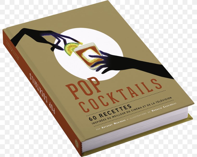 Go Ahead, Make My Drink Pop Cocktails: 60 Recettes Inspirées Du Meilleur Du Cinéma Et De La Télévision Book Hardcover, PNG, 800x653px, Book, Box, Brand, Cocktail, Hardcover Download Free