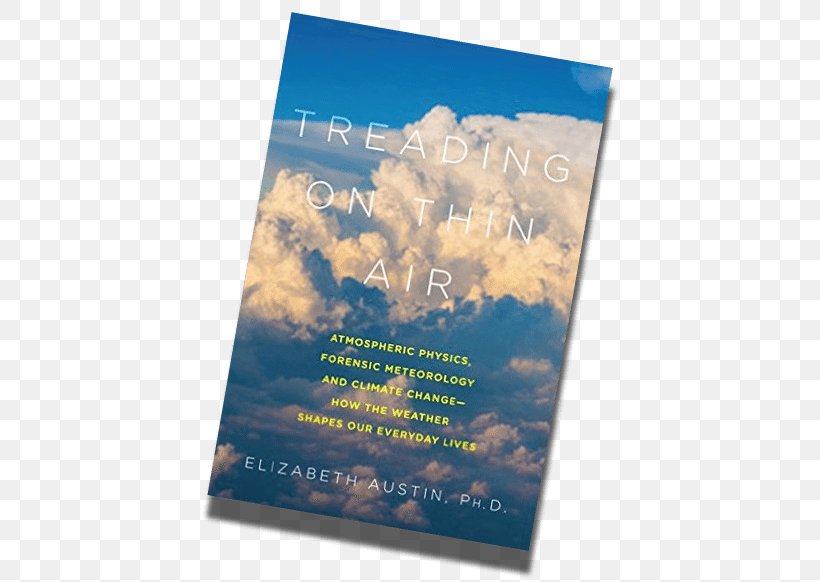 Treading On Thin Air: Atmospheric Physics, Forensic Meteorology, And Climate Change, PNG, 500x582px, Hardcover, Advertising, Book, Cloud, Photography Download Free
