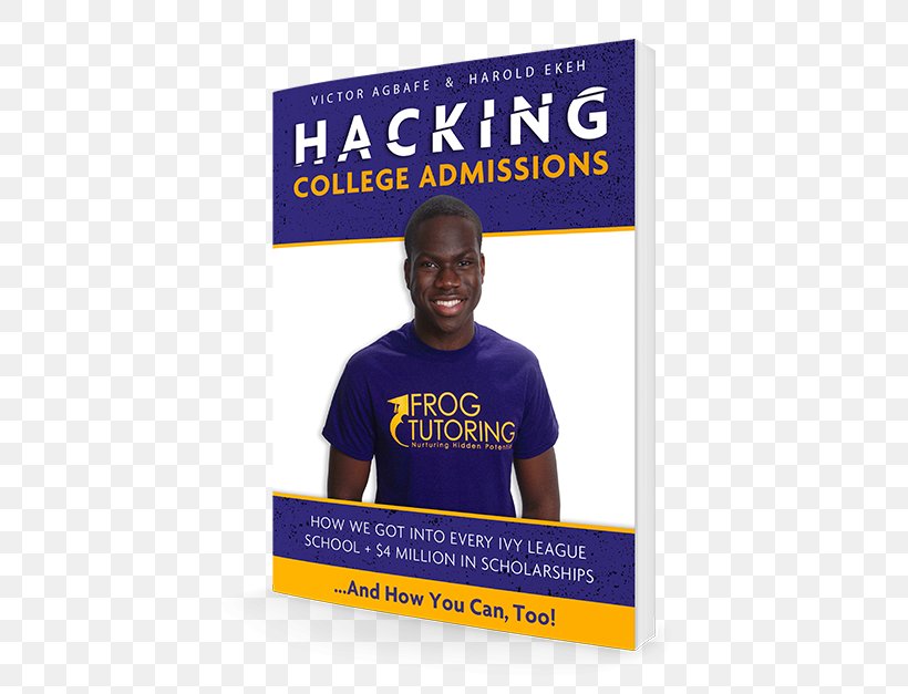 Hacking College Admissions: How We Got Into Every Ivy League School + $4 Million In Scholarships Brand Logo, PNG, 445x627px, Brand, Advertising, Area, Banner, Blue Download Free