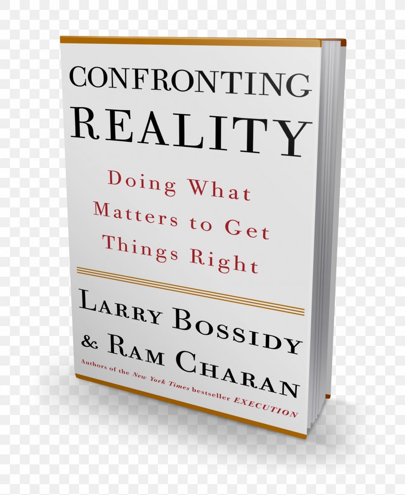 Confronting Reality: Doing What Matters To Get Things Right Execution: The Discipline Of Getting Things Done Confronting Reality: Master The New Model For Success, PNG, 1800x2200px, Execution, Audiobook, Author, Book, Ebook Download Free