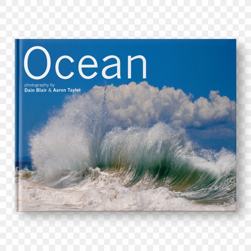 Ocean: Photography By Dain Blair And Aaron Taylor Photographer, PNG, 1440x1440px, Photography, Book, Book Cover, Child, Cloud Download Free